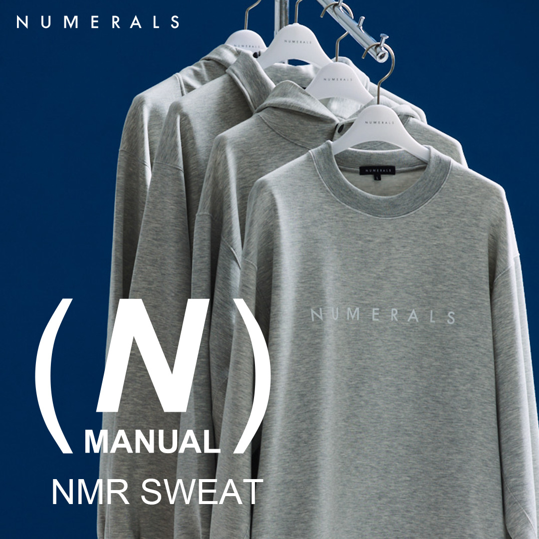 【NUMERALS】アイテムにフォーカスするN Manuel（エヌ・マニュアル）vol.3。NMR SWEATシリーズを深堀りします。